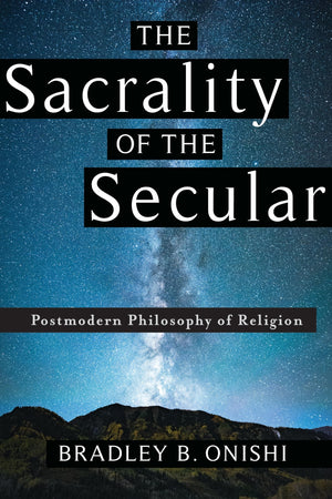The Sacrality of the Secular: Postmodern Philosophy of Religion,Used