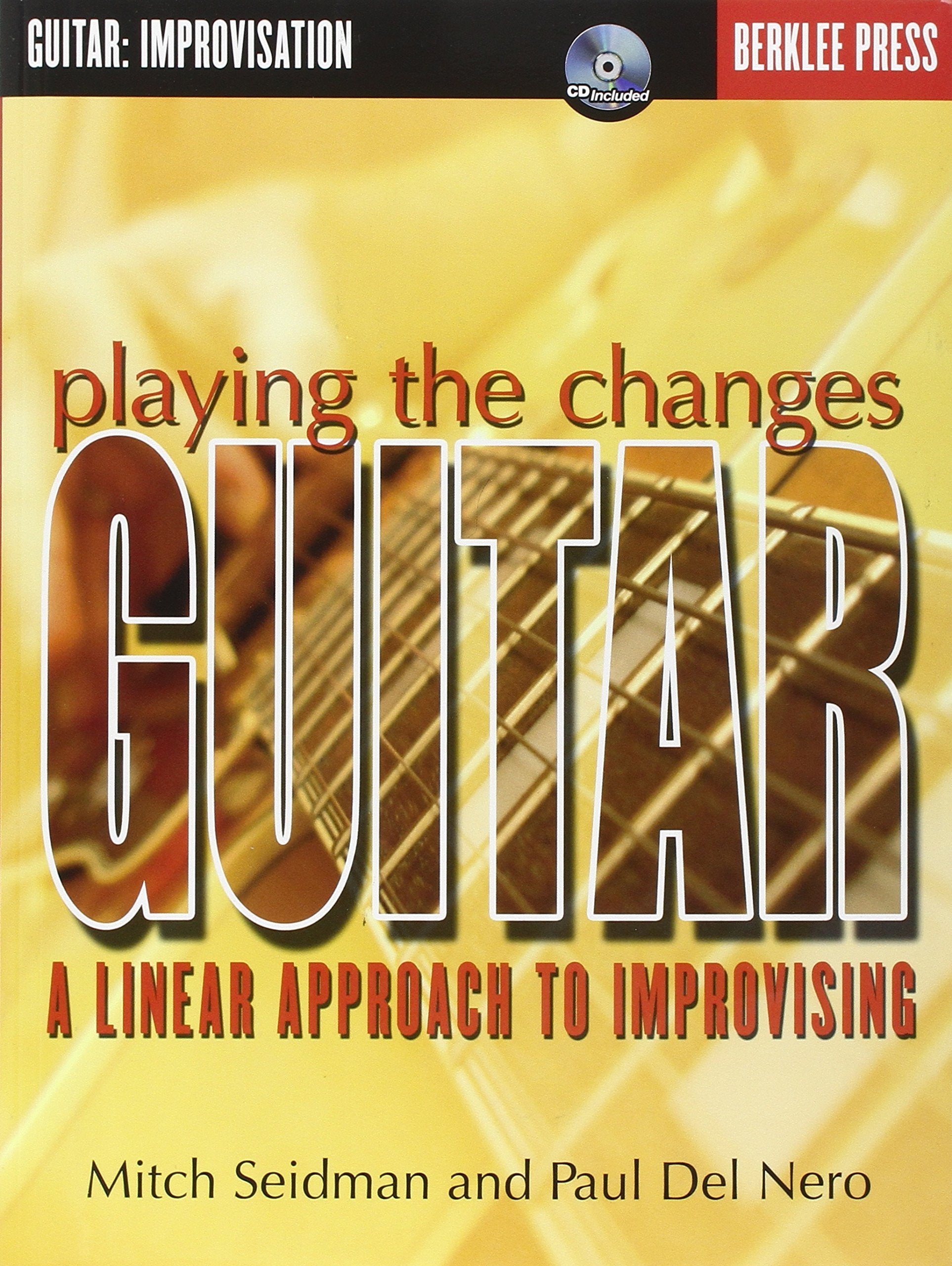 Playing The Changes: Guitar: A Linear Approach To Improvising