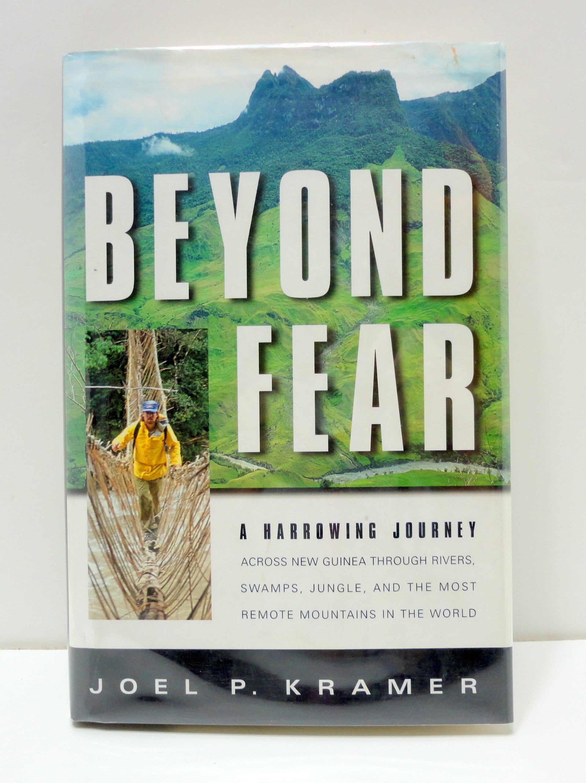 Beyond Fear: A Harrowing Journey Across New Guinea Through Rivers, Swamps, Jungle, and the Most Remote Mountains in the World,Used