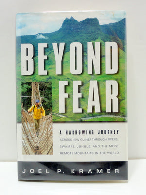 Beyond Fear: A Harrowing Journey Across New Guinea Through Rivers, Swamps, Jungle, and the Most Remote Mountains in the World,Used