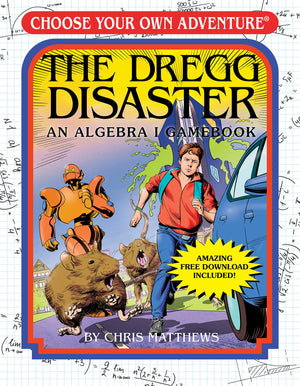 The Dregg Disaster: An Algebra I Gamebook (Choose Your Own Adventure  Workbook),New
