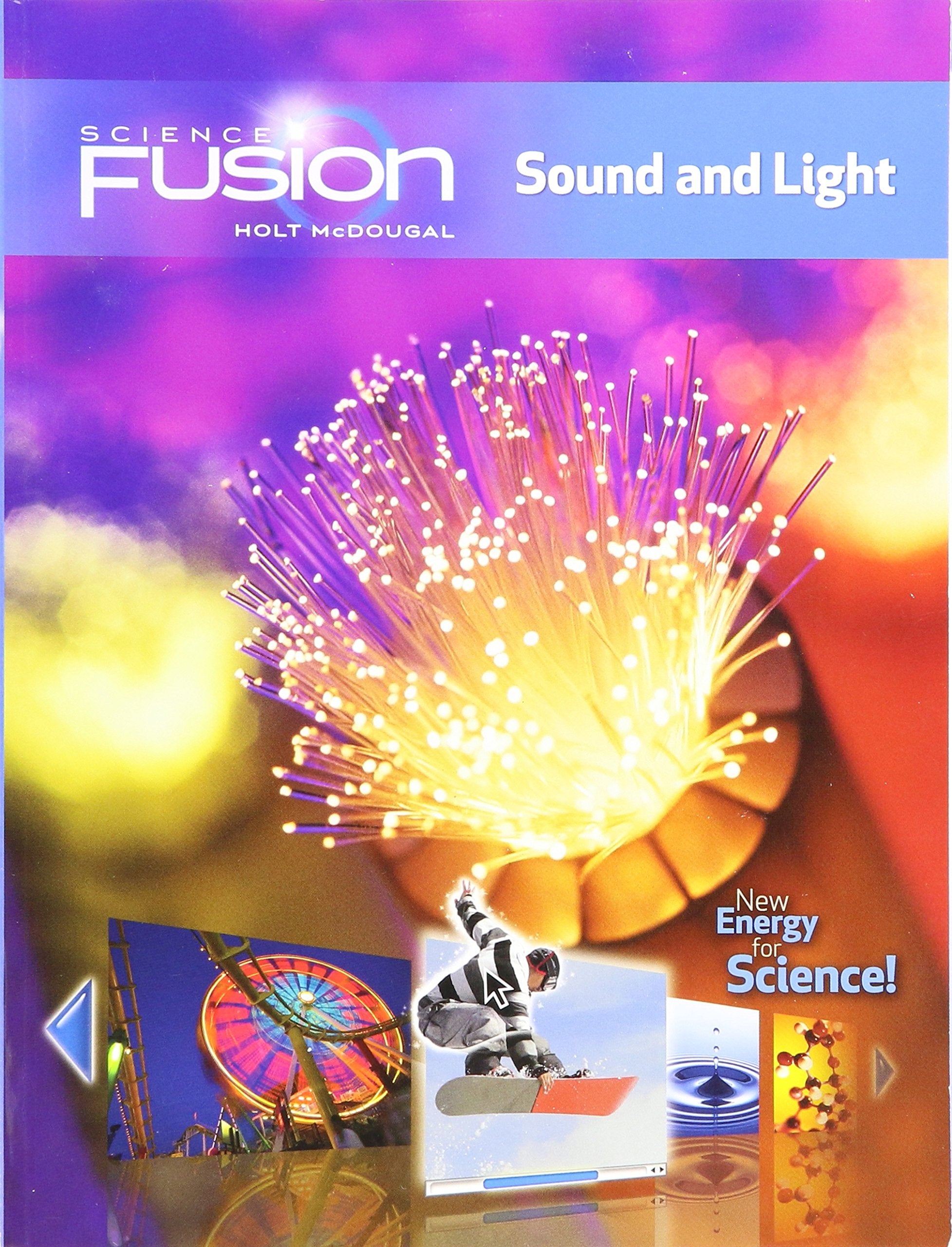 Sciencefusion: Student Edition Interactive Worktext Grades 68 Module J: Sound and Light 2012,New