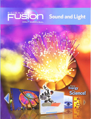 Sciencefusion: Student Edition Interactive Worktext Grades 68 Module J: Sound and Light 2012,New