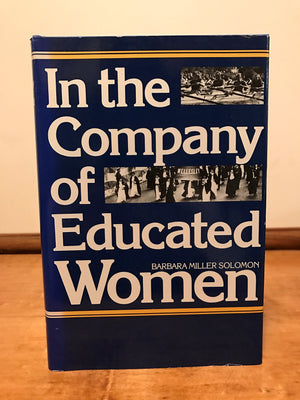 In the Company of Educated Women: A History of Women and Higher Education in America,Used