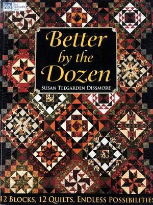 Better by the Dozen: 12 Blocks, 12 Quilts, Endless Possibilities,New