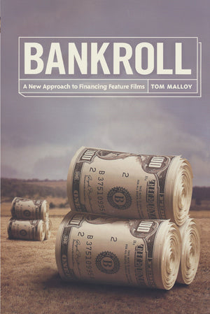 Bankroll: A New Approach to Financing Feature Films,New