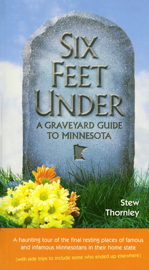 Six Feet Under: A Graveyard Guide To Minnesota,Used
