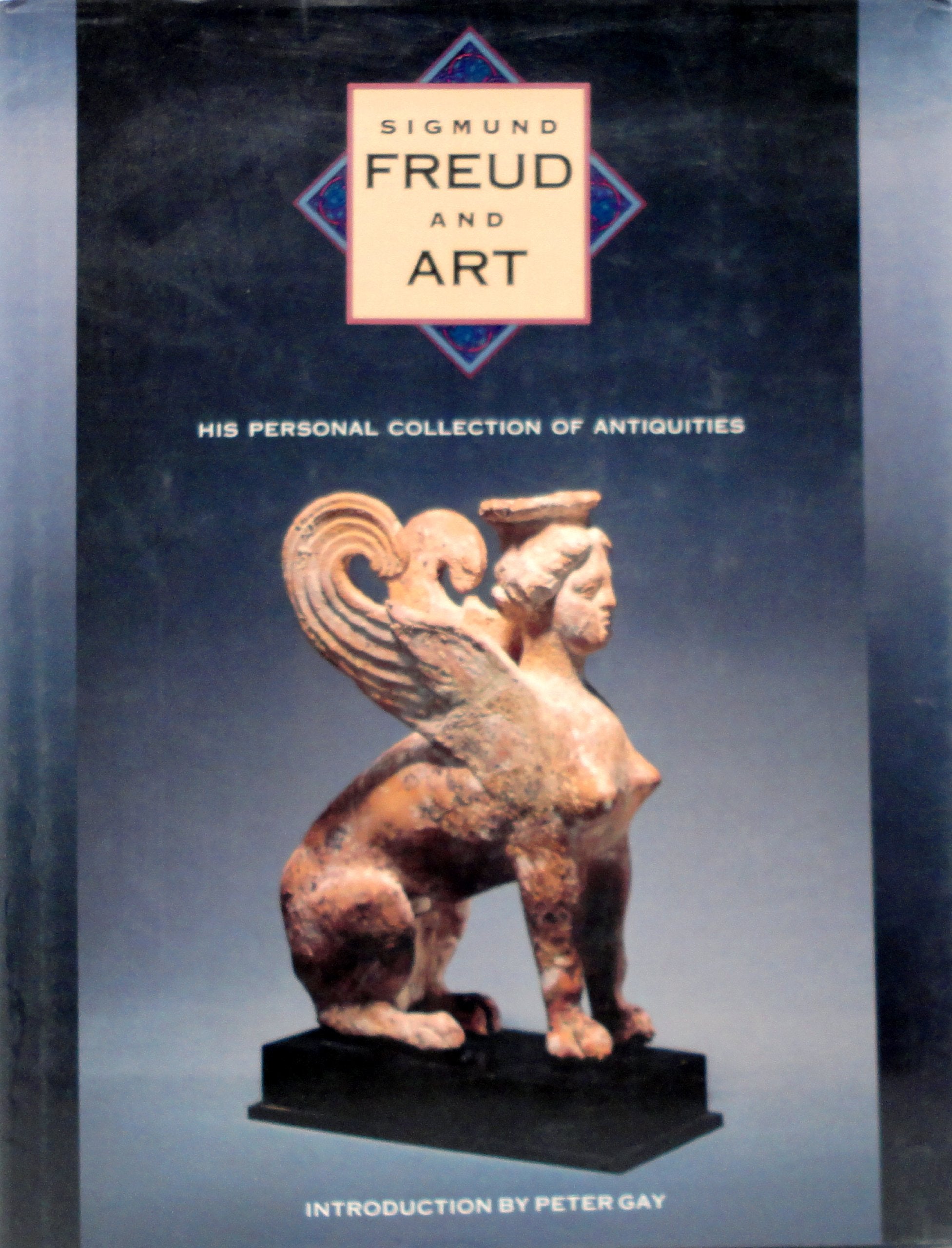Sigmund Freud and Art: His Personal Collection of Antiquities,New