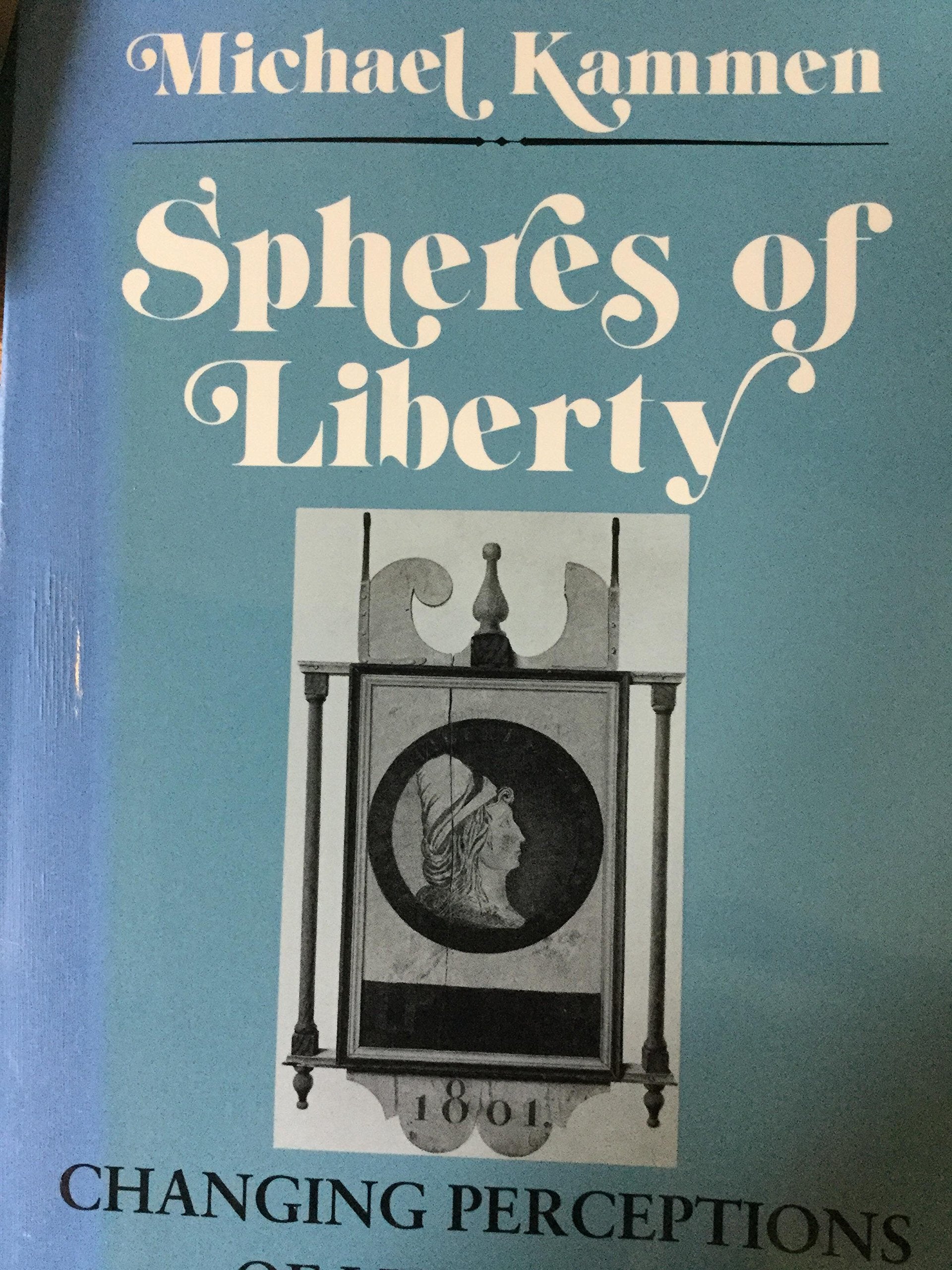 Spheres of Liberty: Changing Perceptions of Liberty in American Culture (Cornell Studies in Security Affairs),Used