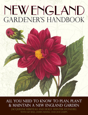 New England Gardener's Handbook: All You Need to Know to Plan, Plant & Maintain a New England Garden  Connecticut, Main,Used