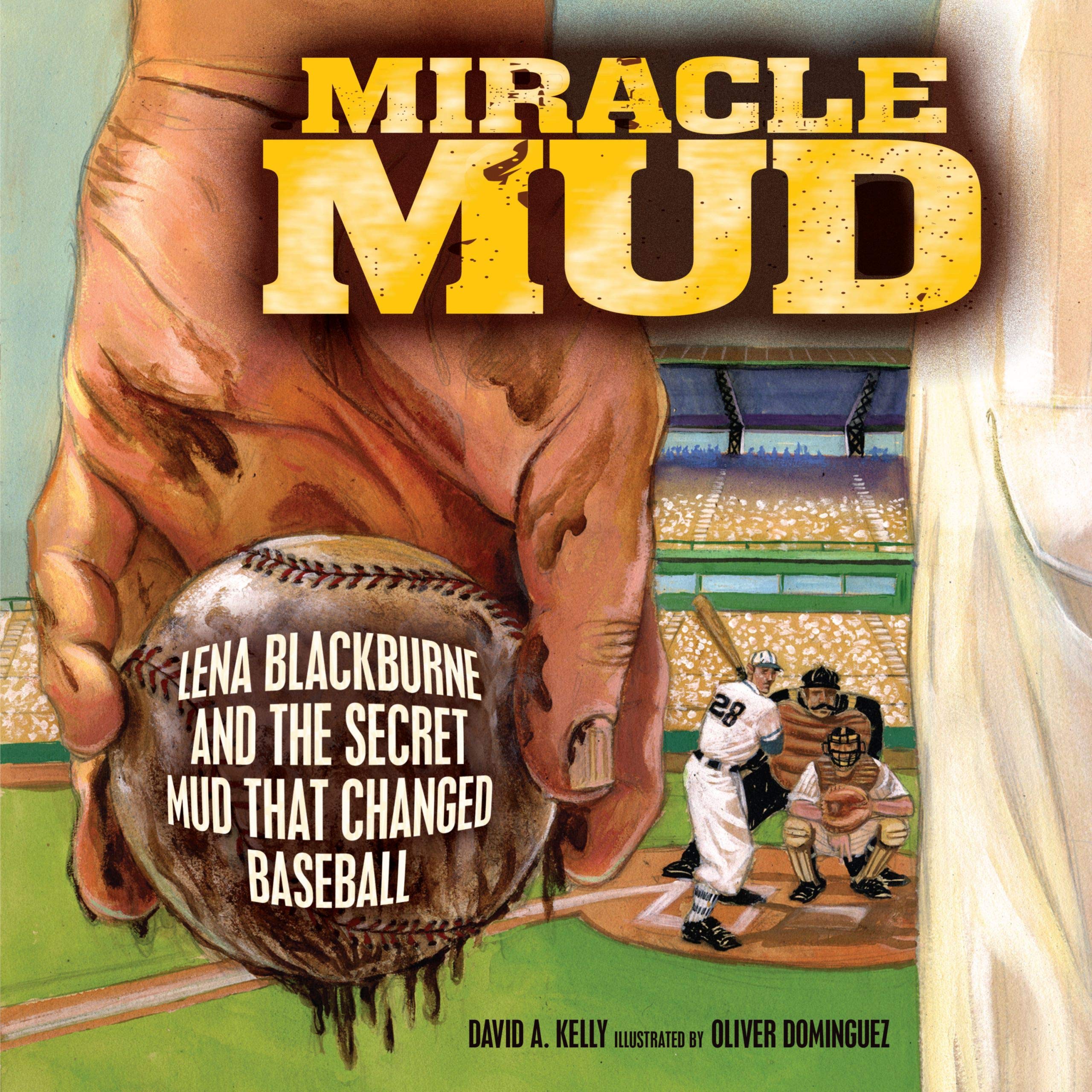 Miracle Mud: Lena Blackburne And The Secret Mud That Changed Baseball