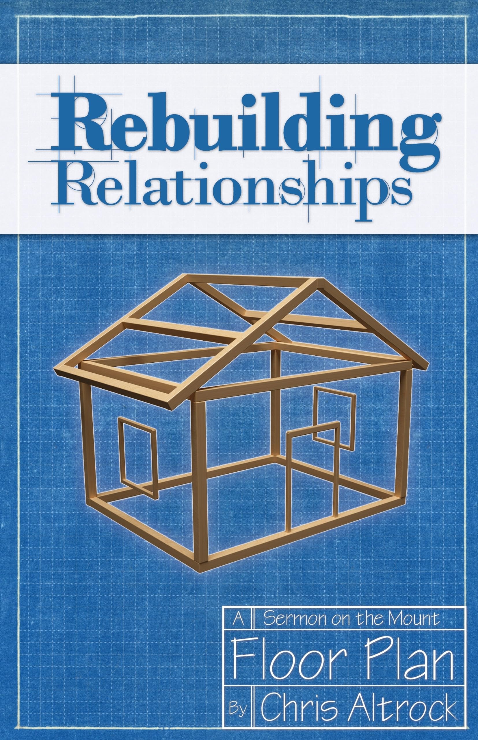 Rebuilding Relationships: A Sermon On The Mount Floor Plan,New