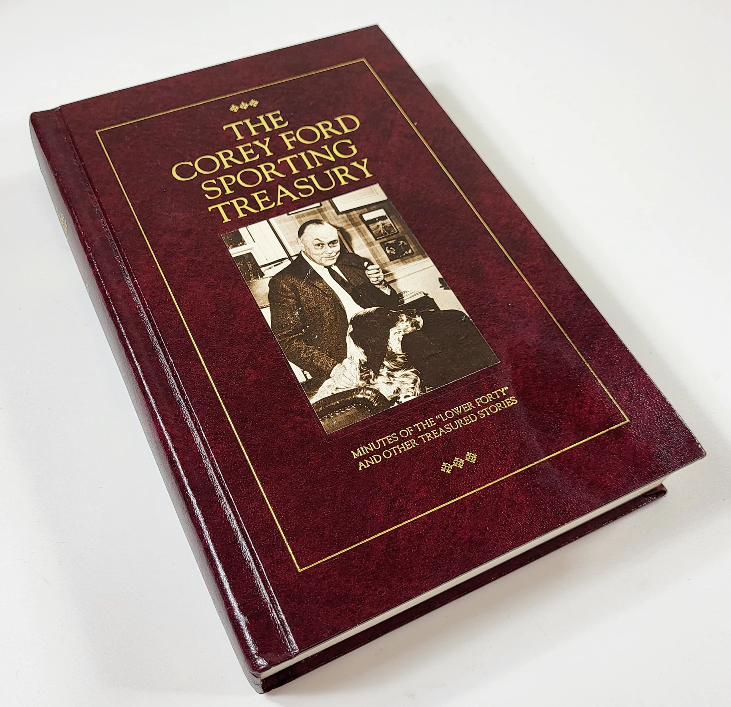 The Corey Ford Sporting Treasury: Minutes Of The 'Lower Forty' And Other Treasured Corey Ford Stories,Used
