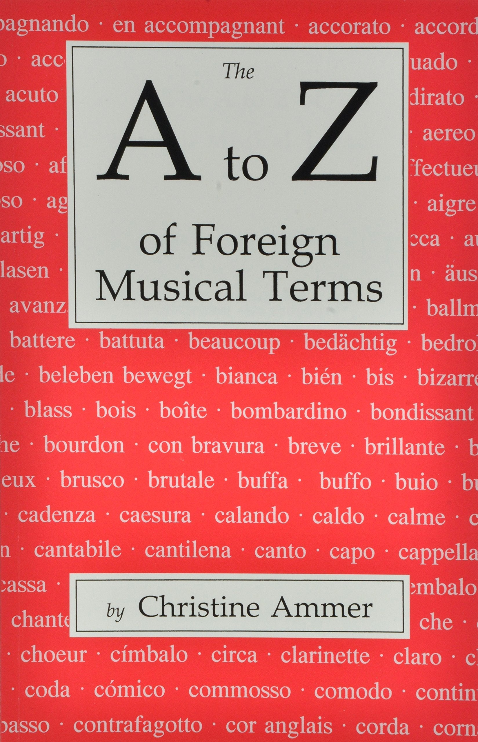 The A to Z of Foreign Musical Terms: From Adagio to Zierlich a Dictionary for Performers and Students,New