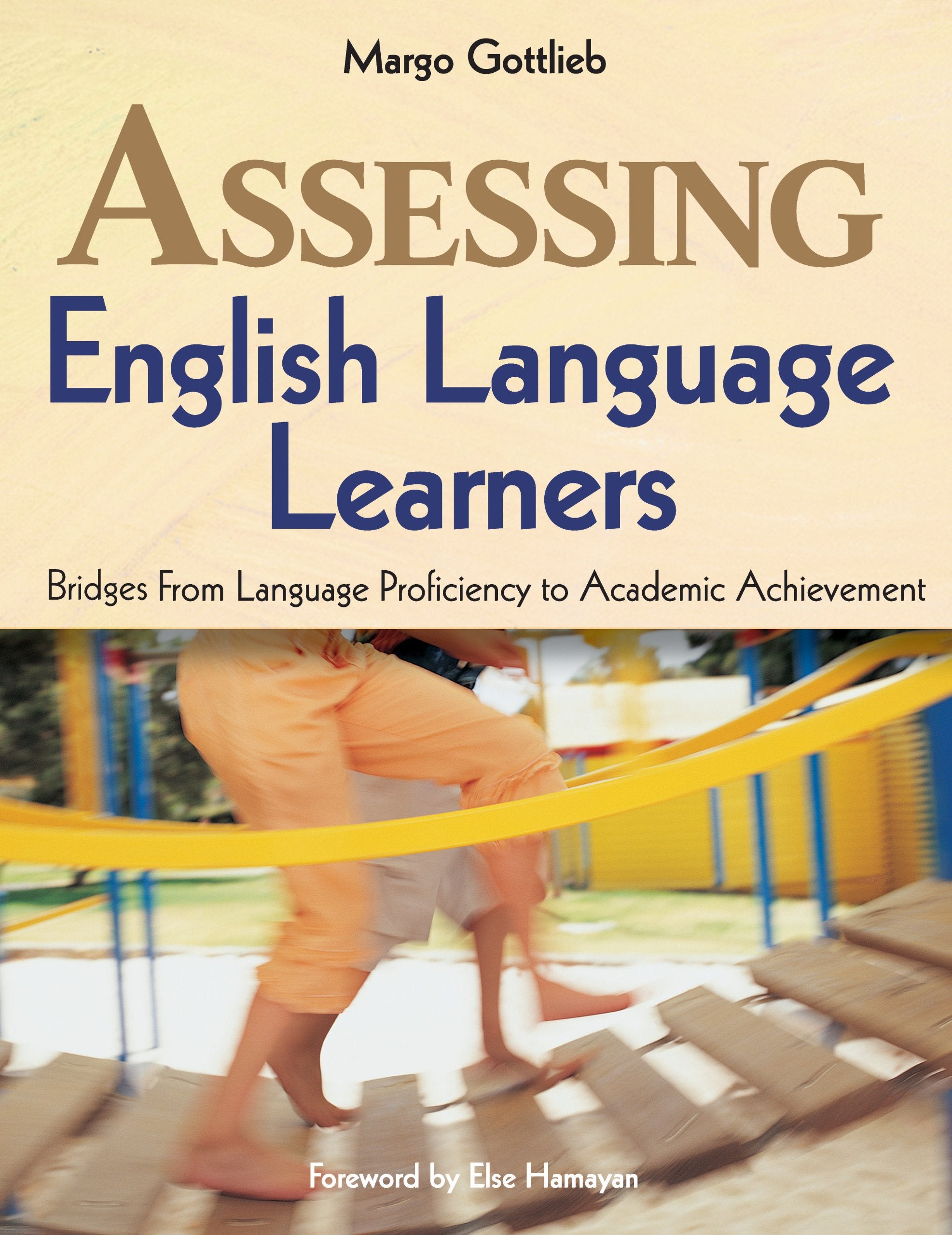 Assessing English Language Learners: Bridges From Language Proficiency to Academic Achievement,New