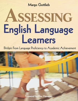 Assessing English Language Learners: Bridges From Language Proficiency to Academic Achievement,New