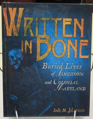Written in Bone: Buried Lives of Jamestown and Colonial Maryland,New