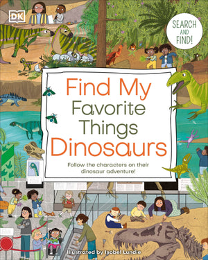 Find My Favorite Things Dinosaurs: Search And Find! Follow The Characters On Their Dinosaur Adventure! (Dk Find My Favorite),Used