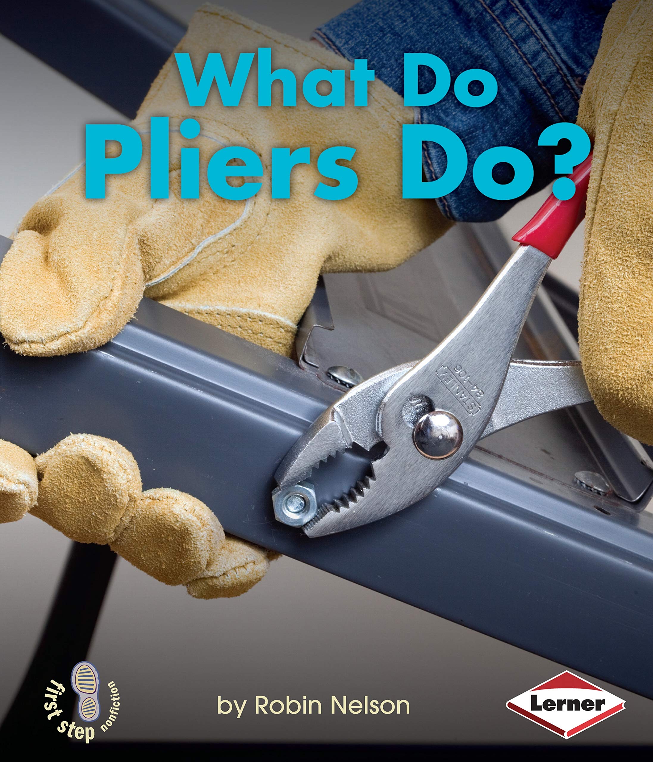 What Do Pliers Do? (First Step Nonfiction  Tools at Work),Used