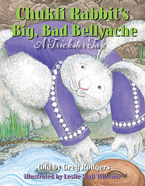 Chukfi Rabbit's Big, Bad Bellyache: A Trickster Tale,Used