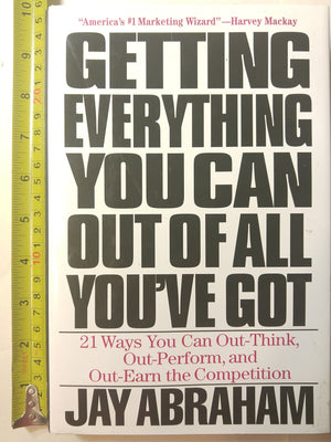 Getting Everything You Can Out Of All You'Ve Got: 21 Ways You Can Outthink, Outperform, And Outearn The Competition-used