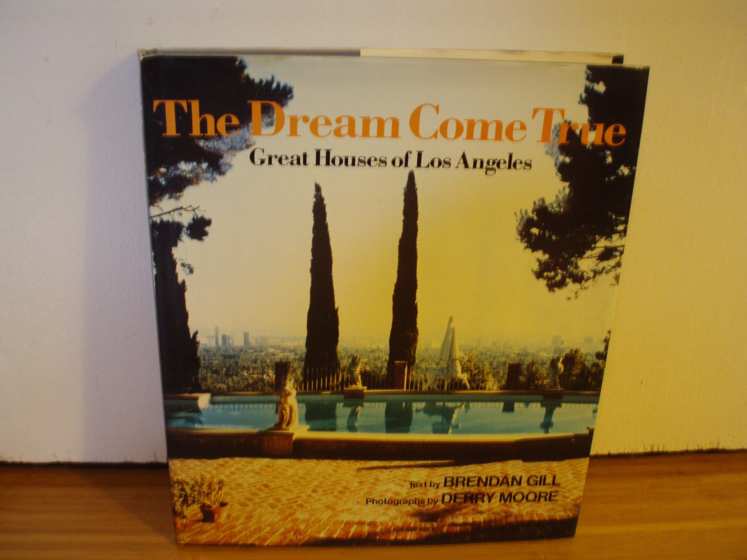 The Dream Come True: Great Houses Of Los Angeles,New