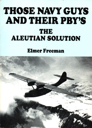 Those Navy Guys and Their Pbys: The Aleutian Solution,Used