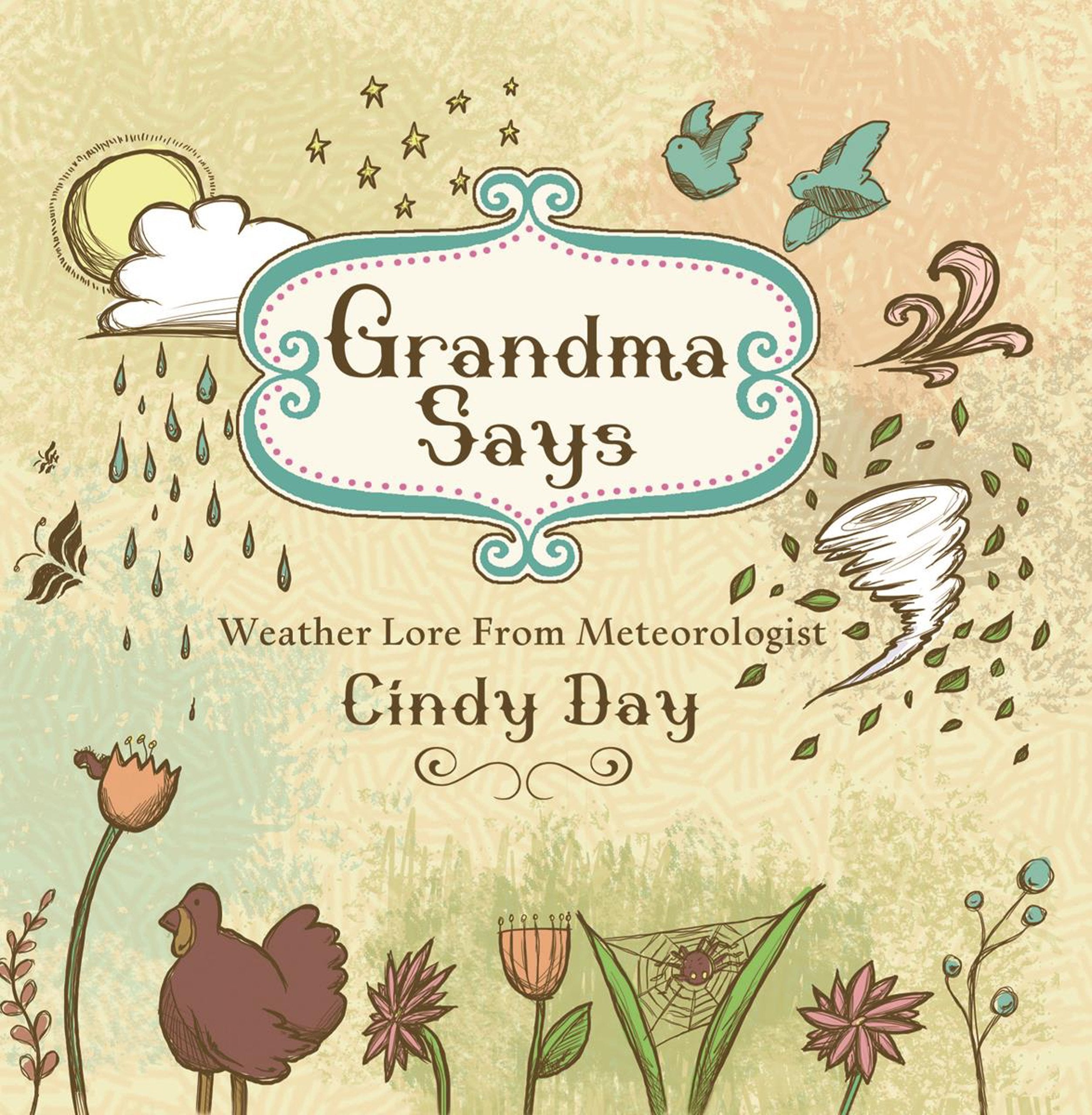 Grandma Says: Weather Lore From Meteorologist Cindy Day,Used