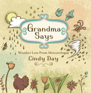 Grandma Says: Weather Lore From Meteorologist Cindy Day,Used