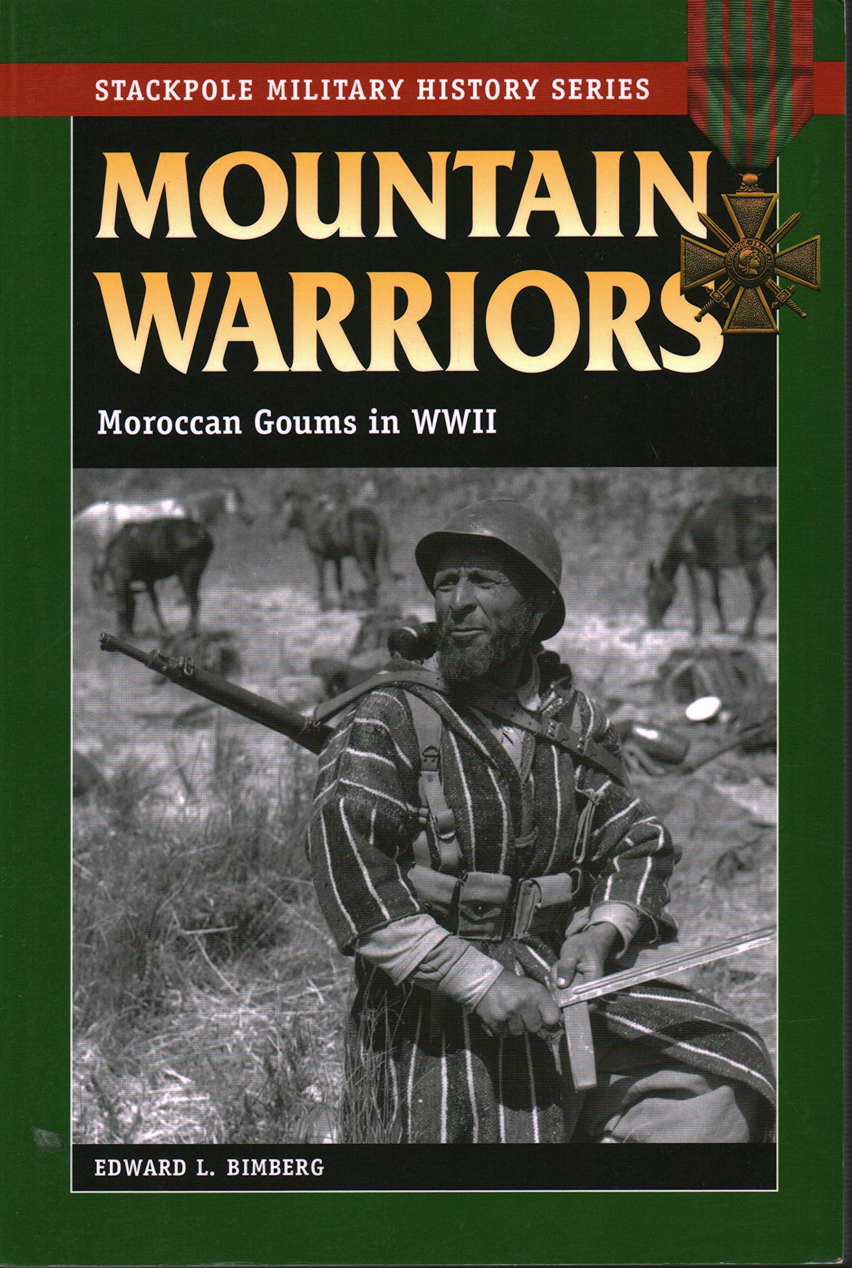 Mountain Warriors: Moroccan Goums in World War II (Stackpole Military History Series),Used