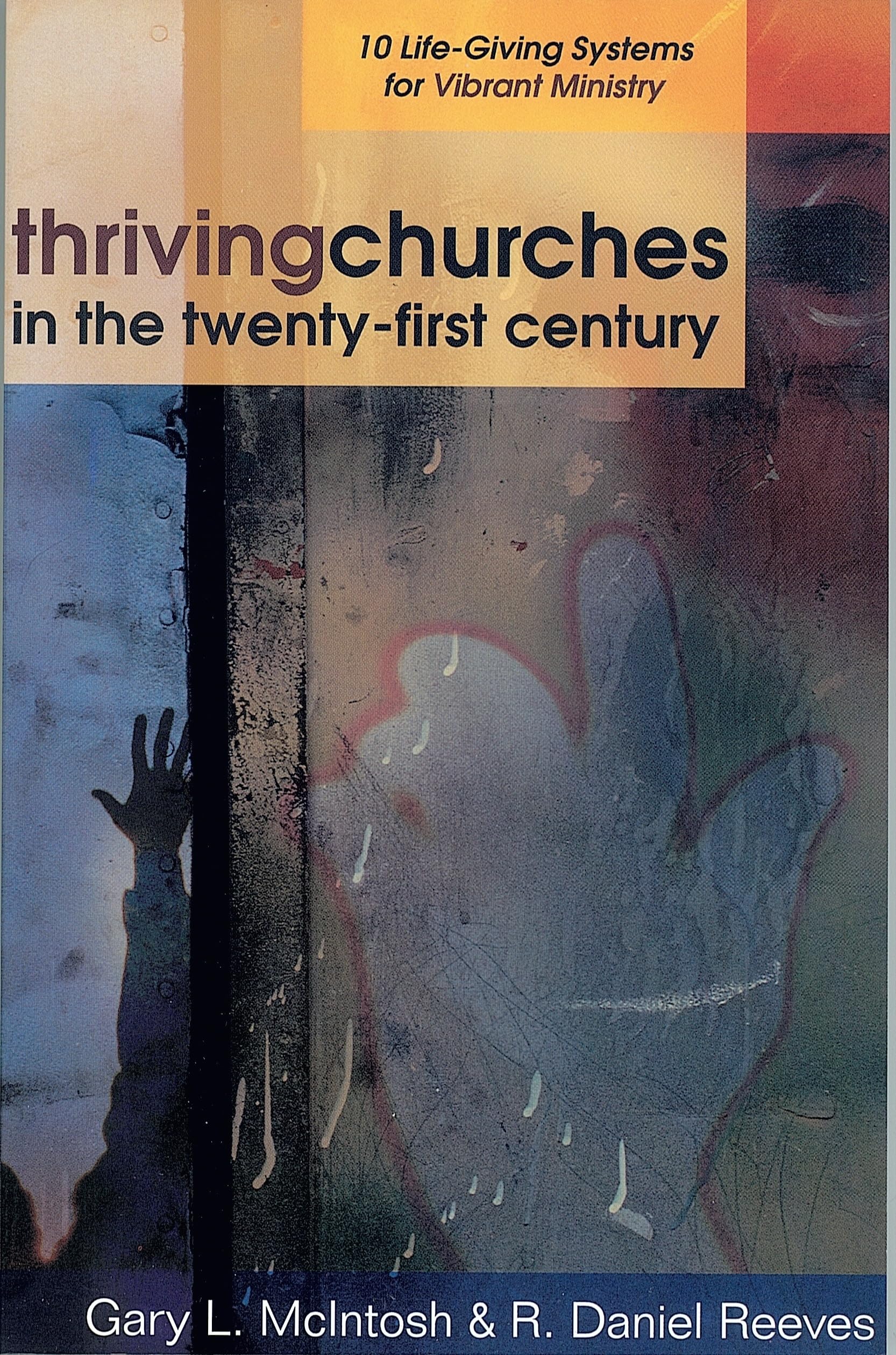 Thriving Churches in the TwentyFirst Century: 10 LifeGiving Systems for Vibrant Ministry,Used