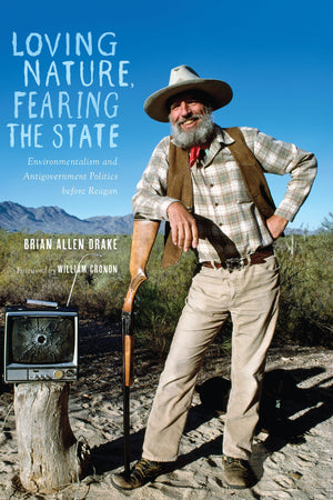 Loving Nature, Fearing the State: Environmentalism and Antigovernment Politics before Reagan (Weyerhaeuser Environmental Books),Used