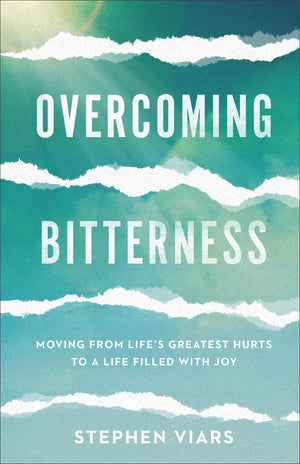 Overcoming Bitterness: Moving from Life's Greatest Hurts to a Life Filled with Joy,Used