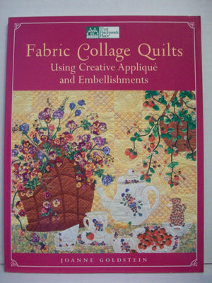 Fabric Collage Quilts: Using Creative Applique and Embellishments,Used