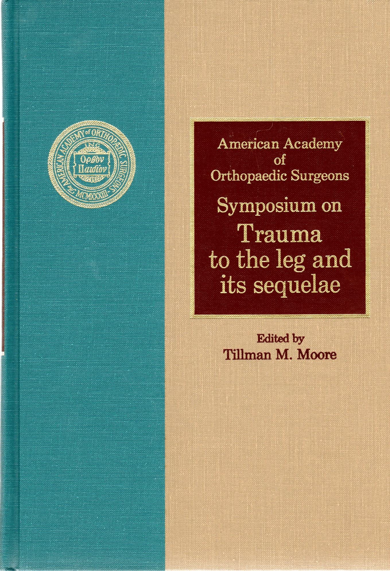 Symposium on trauma to the leg and its sequelae: Monterey, California, April, 1979,Used
