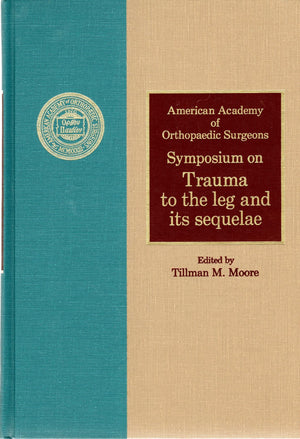 Symposium on trauma to the leg and its sequelae: Monterey, California, April, 1979,Used