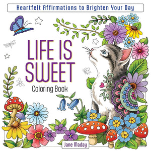 Life Is Sweet Coloring Book: Heartfelt Affirmations to Brighten Your Day,New