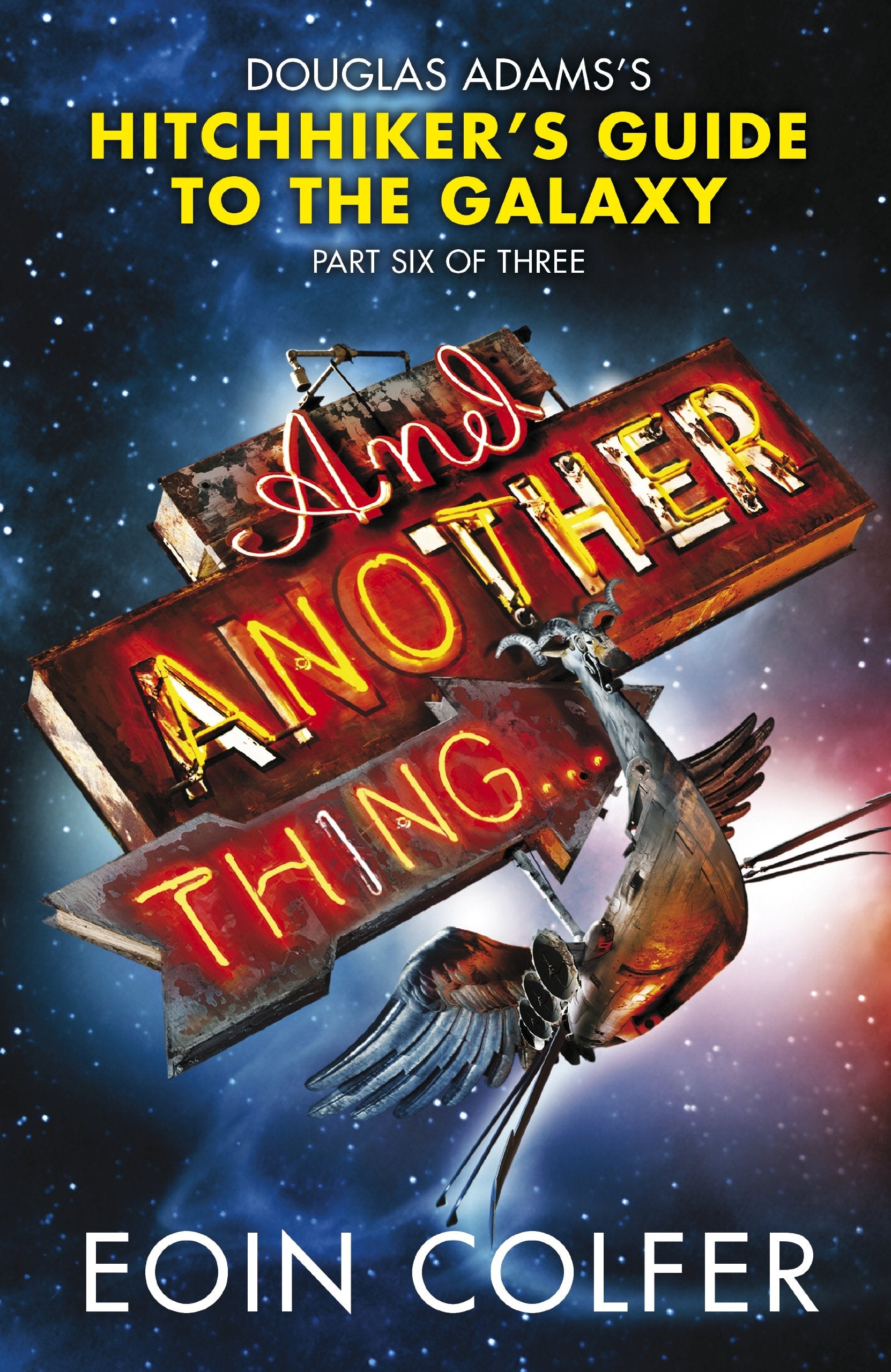 And Another Thing ...: Douglas Adams Hitchhikers Guide to the Galaxy: Part Six of Three
