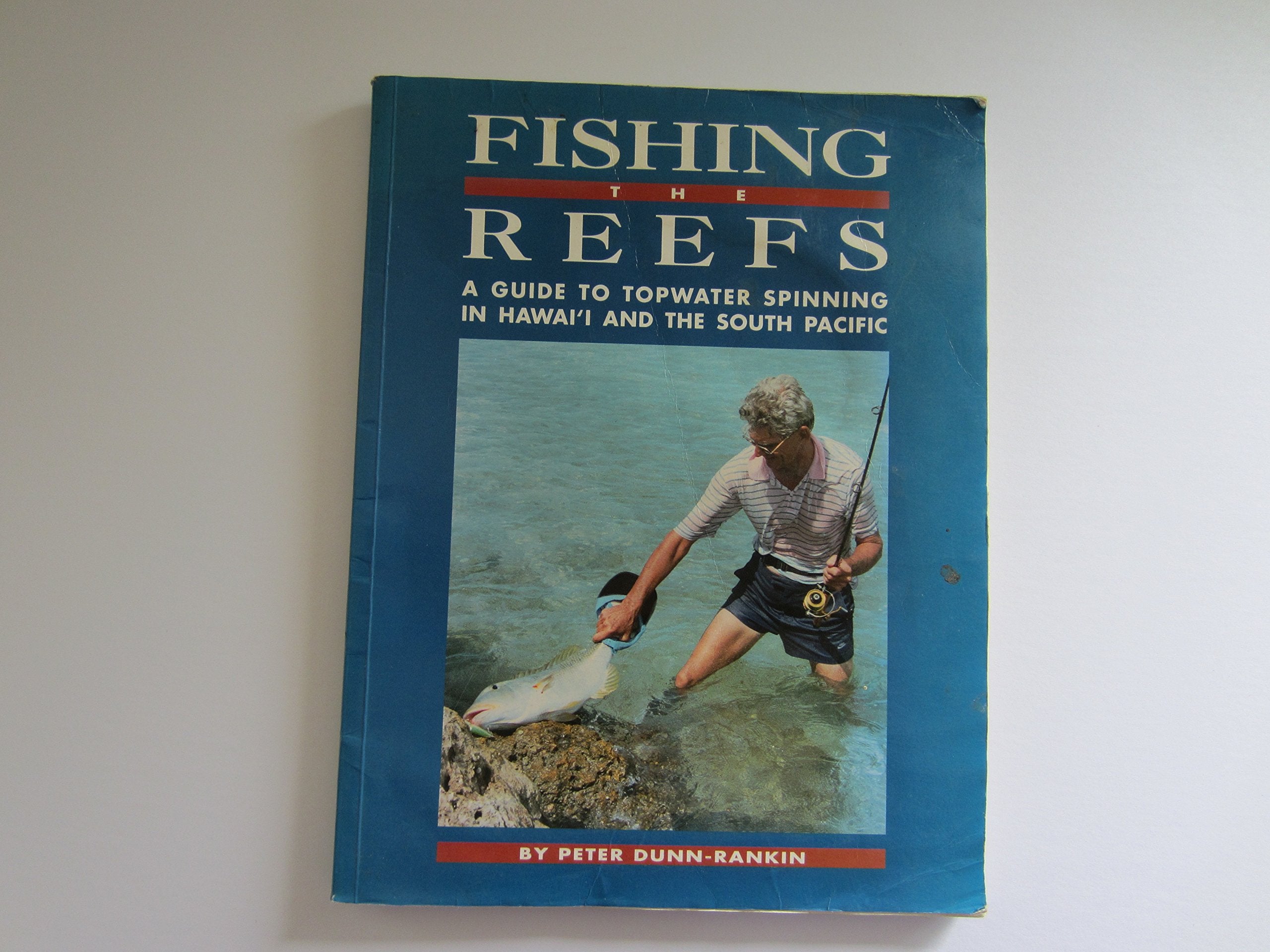 Fishing the Reefs: A Guide to Topwater Spinning in Hawai'i & the South Pacific,New