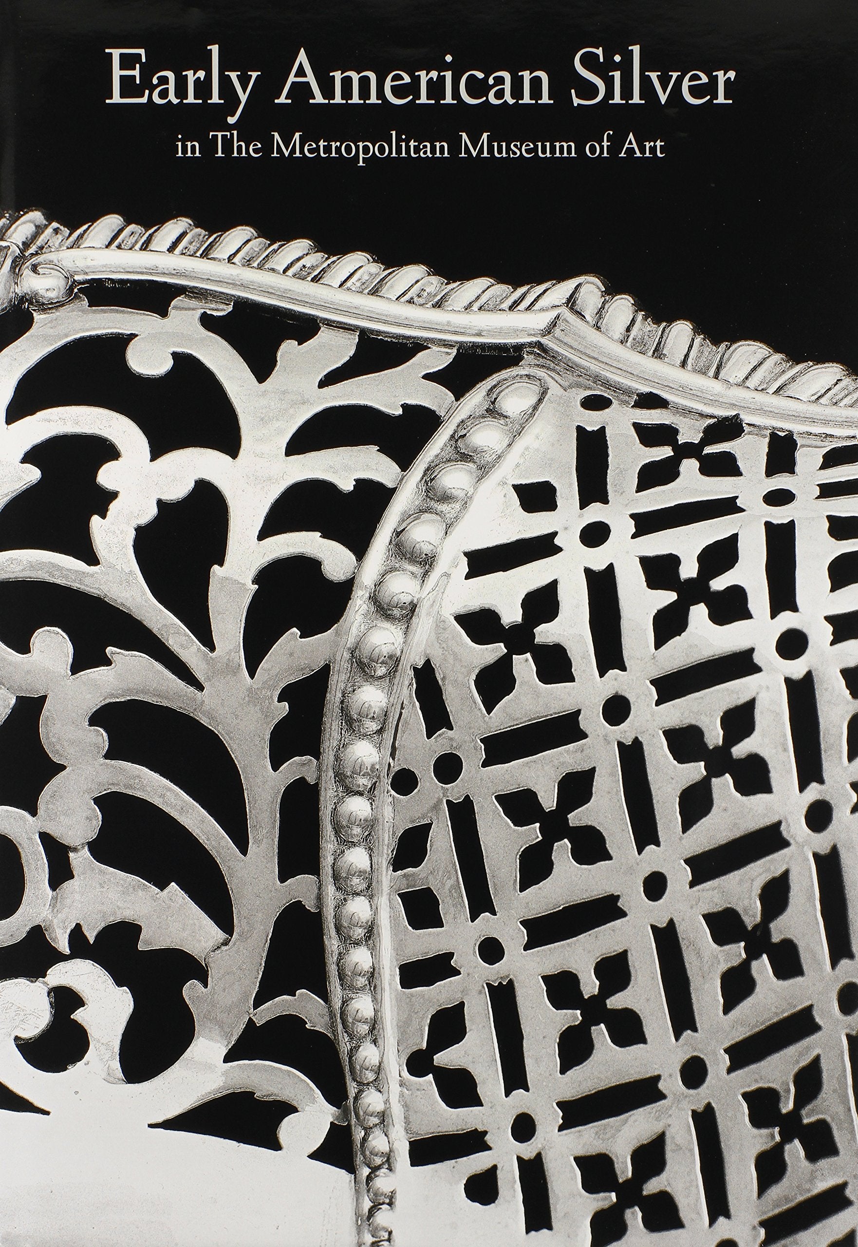 Early American Silver in The Metropolitan Museum of Art,New