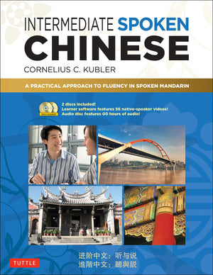 Intermediate Spoken Chinese: A Practical Approach To Fluency In Spoken Mandarin (Dvd And Mp3 Audio Cd Included) (Basic Chinese A,New