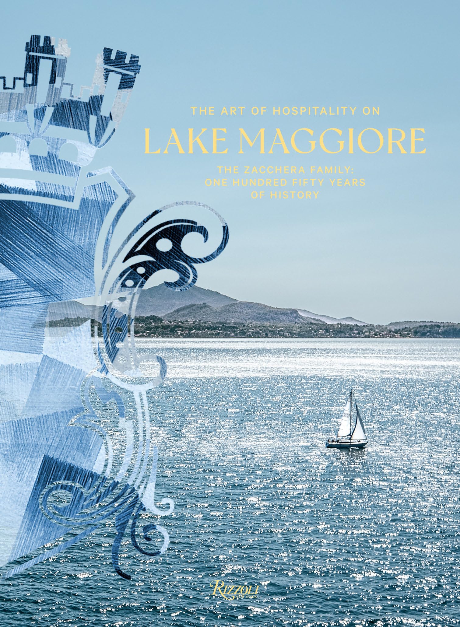 The Art Of Hospitality On Lake Maggiore: The Zacchera Family: One Hundred Fifty Years Of History,Used