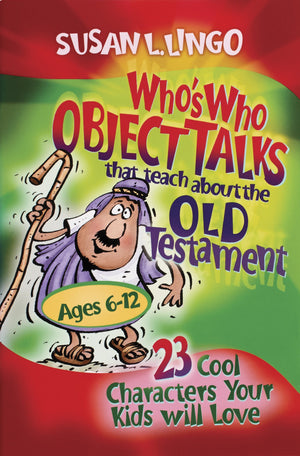 Who's Who Object Talks That Teach About the Old Testament: 23 Cool Characters Your Kids Will Love,Used