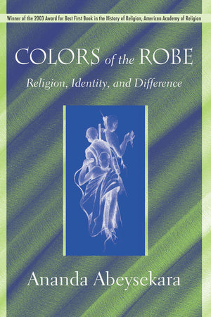 Colors of the Robe: Religion, Identity, and Difference (Studies in Comparative Religion),New