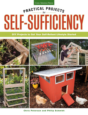 Practical Projects for SelfSufficiency: DIY Projects to Get Your SelfReliant Lifestyle Started