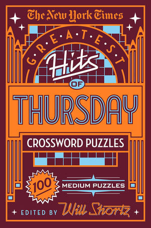 The New York Times Greatest Hits of Thursday Crossword Puzzles: 100 Medium Puzzles,New