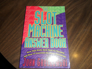 The Slot Machine Answer Book: How They Work, How They'Ve Changed and How to Overcome the House Advantage,New
