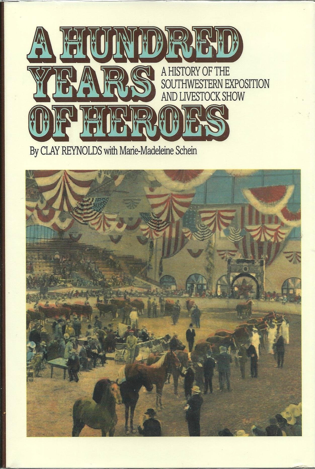 A Hundred Years Of Heroes: A History Of The Southwestern Exposition And Livestock Show (Chisholm Trail) (Volume 14),Used