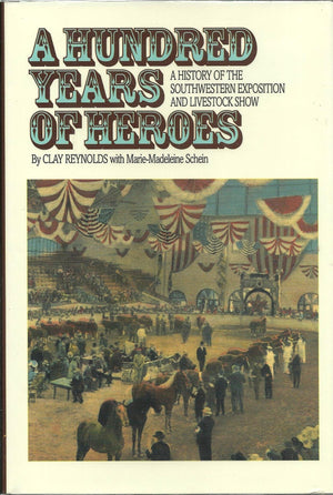 A Hundred Years Of Heroes: A History Of The Southwestern Exposition And Livestock Show (Chisholm Trail) (Volume 14),Used