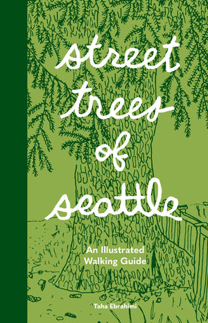 Street Trees Of Seattle: An Illustrated Walking Guide,Used